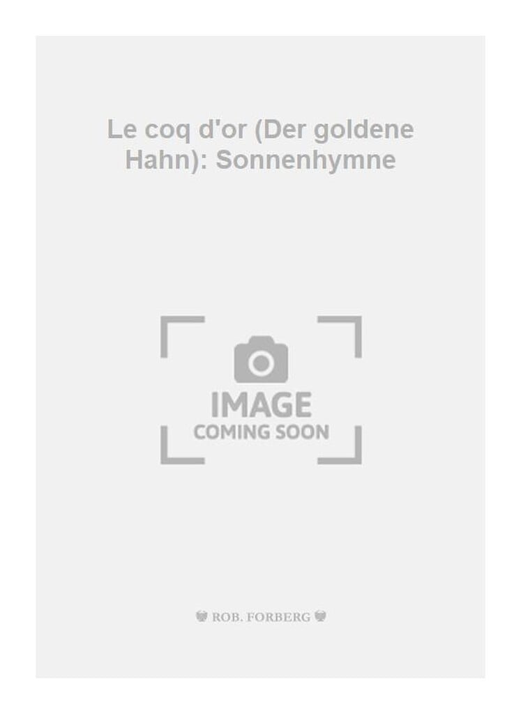 Le coq d'or (Der goldene Hahn): Sonnenhymne
